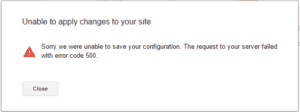Unable to apply changes to your site. Sorry we were unable to save your configuration. The request to your server failed with error code 500